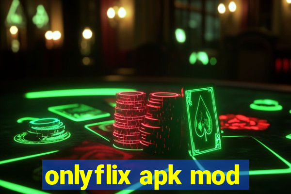 onlyflix apk mod